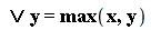 " or y=max(x,y)"