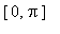 [0, Pi]