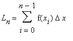 L[n] = Sum(f(x[i])*Delta*x,i = 0 .. n-1)