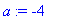 a := -4