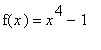 f(x) = x^4-1