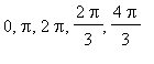 0, Pi, 2*Pi, 2/3*Pi, 4/3*Pi