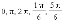 0, Pi, 2*Pi, 1/6*Pi, 5/6*Pi
