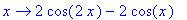 proc (x) options operator, arrow; 2*cos(2*x)-2*cos(...