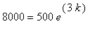 8000 = 500*e^(3*k)