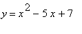 y = x^2-5*x+7
