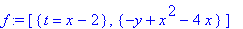 f := [{t = x-2}, {-y+x^2-4*x}]
