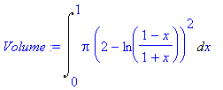 Volume := Int(Pi*(2-ln((1-x)/(1+x)))^2,x = 0 .. 1)