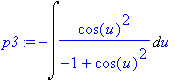 p3 := -Int(cos(u)^2/(-1+cos(u)^2),u)