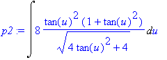 p2 := Int(8*tan(u)^2*(1+tan(u)^2)/(4*tan(u)^2+4)^(1...