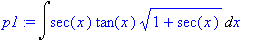 p1 := Int(sec(x)*tan(x)*sqrt(1+sec(x)),x)