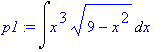 p1 := Int(x^3*sqrt(9-x^2),x)
