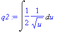 q2 := Int(1/2*1/(sqrt(u)),u)