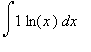Int(1*ln(x),x)