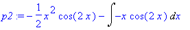 p2 := -1/2*x^2*cos(2*x)-Int(-x*cos(2*x),x)