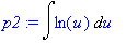 p2 := Int(ln(u),u)