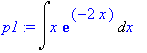 p1 := Int(x*exp(-2*x),x)