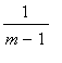 1/(m-1)