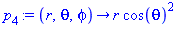 p[4] := proc (r, theta, phi) options operator, arrow; r*cos(theta)^2 end proc