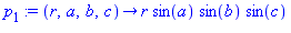p[1] := proc (r, a, b, c) options operator, arrow; r*sin(a)*sin(b)*sin(c) end proc