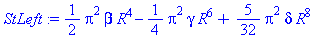 StLeft := 1/2*Pi^2*beta*R^4-1/4*Pi^2*gamma*R^6+5/32*Pi^2*delta*R^8