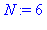 N := 6