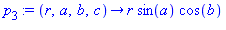 p[3] := proc (r, a, b, c) options operator, arrow; r*sin(a)*cos(b) end proc