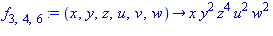 f[3, 4, 6] := proc (x, y, z, u, v, w) options operator, arrow; x*y^2*z^4*u^2*w^2 end proc
