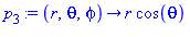 p[3] := proc (r, theta, phi) options operator, arrow; r*cos(theta) end proc