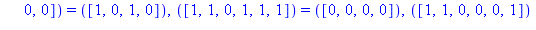 TABLE([([1, 1, 0, 0, 1, 0]) = ([0, 1, 1, 0]), ([0, 1, 0, 1, 1, 0]) = ([1, 1, 1, 0]), ([0, 0, 1, 1, 1, 0]) = ([0, 0, 0, 1]), ([1, 0, 1, 1, 0, 1]) = ([1, 0, 0, 0]), ([1, 0, 0, 0, 1, 0]) = ([1, 0, 1, 1])...