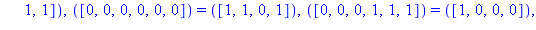 TABLE([([1, 1, 0, 0, 1, 0]) = ([0, 1, 1, 0]), ([0, 1, 0, 1, 1, 0]) = ([1, 1, 1, 0]), ([0, 0, 1, 1, 1, 0]) = ([0, 0, 0, 1]), ([1, 0, 1, 1, 0, 1]) = ([1, 0, 0, 0]), ([1, 0, 0, 0, 1, 0]) = ([1, 0, 1, 1])...