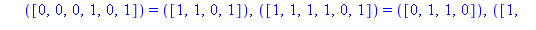 TABLE([([1, 1, 0, 0, 1, 0]) = ([0, 1, 1, 0]), ([0, 1, 0, 1, 1, 0]) = ([1, 1, 1, 0]), ([0, 0, 1, 1, 1, 0]) = ([0, 0, 0, 1]), ([1, 0, 1, 1, 0, 1]) = ([1, 0, 0, 0]), ([1, 0, 0, 0, 1, 0]) = ([1, 0, 1, 1])...