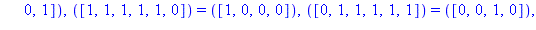 TABLE([([1, 1, 0, 0, 1, 0]) = ([0, 1, 1, 0]), ([0, 1, 0, 1, 1, 0]) = ([1, 1, 1, 0]), ([0, 0, 1, 1, 1, 0]) = ([0, 0, 0, 1]), ([1, 0, 1, 1, 0, 1]) = ([1, 0, 0, 0]), ([1, 0, 0, 0, 1, 0]) = ([1, 0, 1, 1])...