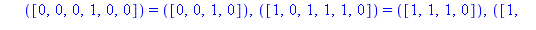TABLE([([1, 1, 0, 0, 1, 0]) = ([1, 1, 1, 1]), ([0, 1, 0, 1, 1, 0]) = ([0, 0, 0, 0]), ([0, 0, 1, 1, 1, 0]) = ([0, 1, 1, 1]), ([1, 0, 1, 1, 0, 1]) = ([1, 1, 0, 1]), ([1, 0, 0, 0, 1, 0]) = ([0, 1, 1, 1])...