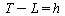 `+`(T, `-`(L)) = h