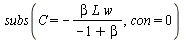 subs(C = `+`(`-`(`/`(`*`(beta, `*`(L, `*`(w))), `*`(`+`(`-`(1), beta))))), con = 0)