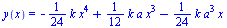 y(x) = `+`(`-`(`*`(`/`(1, 24), `*`(k, `*`(`^`(x, 4))))), `*`(`/`(1, 12), `*`(k, `*`(a, `*`(`^`(x, 3))))), `-`(`*`(`/`(1, 24), `*`(k, `*`(`^`(a, 3), `*`(x))))))