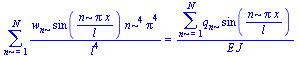 sum(`/`(`*`(w[n], `*`(sin(`/`(`*`(n, `*`(Pi, `*`(x))), `*`(l))), `*`(`^`(n, 4), `*`(`^`(Pi, 4))))), `*`(`^`(l, 4))), n = 1 .. N) = `/`(`*`(sum(`*`(q[n], `*`(sin(`/`(`*`(n, `*`(Pi, `*`(x))), `*`(l)))))...