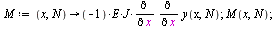 `:=`(M, proc (x, N) options operator, arrow; `+`(`-`(`*`(E, `*`(J, `*`(diff(diff(y(x, N), x), x)))))) end proc); 1; M(x, N); 1