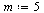 `assign`(m, 5)