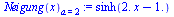 `assign`(Neigung(x)[a = 2], sinh(`+`(`*`(2., `*`(x)), `-`(1.))))