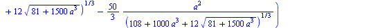 `+`(`*`(`/`(1, 6), `*`(`^`(`+`(108, `*`(1000, `*`(`^`(a, 3))), `*`(12, `*`(`^`(`+`(81, `*`(1500, `*`(`^`(a, 3)))), `/`(1, 2))))), `/`(1, 3)))), `/`(`*`(`/`(50, 3), `*`(`^`(a, 2))), `*`(`^`(`+`(108, `*...
