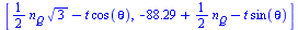 [`+`(`*`(`/`(1, 2), `*`(n[Q], `*`(`^`(3, `/`(1, 2))))), `-`(`*`(t, `*`(cos(theta))))), `+`(`-`(88.29), `*`(`/`(1, 2), `*`(n[Q])), `-`(`*`(t, `*`(sin(theta)))))]