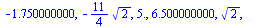 [2.250000000, -2., 2.750000000, `+`(`-`(`*`(`/`(9, 4), `*`(`^`(2, `/`(1, 2)))))), 4.250000000, -0., `+`(`-`(`*`(`/`(9, 4), `*`(`^`(2, `/`(1, 2)))))), 6.500000000, `+`(`-`(`*`(`/`(9, 4), `*`(`^`(2, `/`...