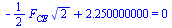 `+`(`-`(`*`(`/`(1, 2), `*`(F[CE], `*`(`^`(2, `/`(1, 2)))))), 2.250000000) = 0