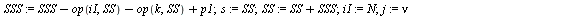 for iI to N do for j to nu do `assign`(p1, T[iI, `+`(`*`(2, `*`(j)), `-`(1))]); for k to N do `assign`(p2, T[k, `*`(2, `*`(j))]); if `+`(p1, `-`(p2)) = 0 then `assign`(SSS, `+`(SSS, `-`(op(iI, SS)), `...