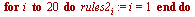 for i to 20 do `assign`(rules2[i], i = 1) end do