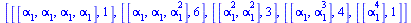 [[[alpha[1], alpha[1], alpha[1], alpha[1]], 1], [[alpha[1], alpha[1], `*`(`^`(alpha[1], 2))], 6], [[`*`(`^`(alpha[1], 2)), `*`(`^`(alpha[1], 2))], 3], [[alpha[1], `*`(`^`(alpha[1], 3))], 4], [[`*`(`^`...