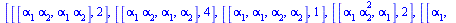 [[[`*`(alpha[1], `*`(alpha[2])), `*`(alpha[1], `*`(alpha[2]))], 2], [[`*`(alpha[1], `*`(alpha[2])), alpha[1], alpha[2]], 4], [[alpha[1], alpha[1], alpha[2], alpha[2]], 1], [[`*`(alpha[1], `*`(`^`(alph...