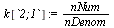`assign`(k[`2;1`], `/`(`*`(nNum), `*`(nDenom)))